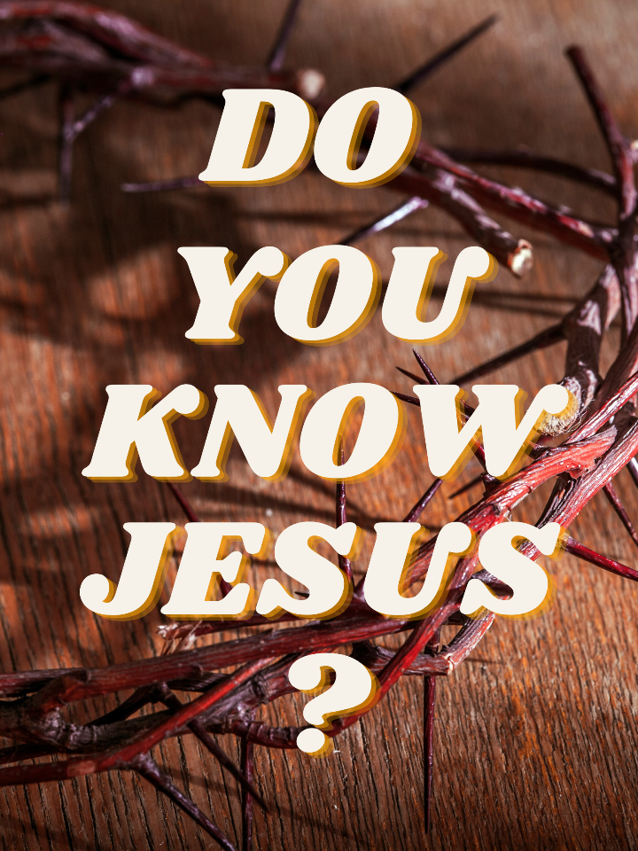 DO YOU KNOW JESUS II?