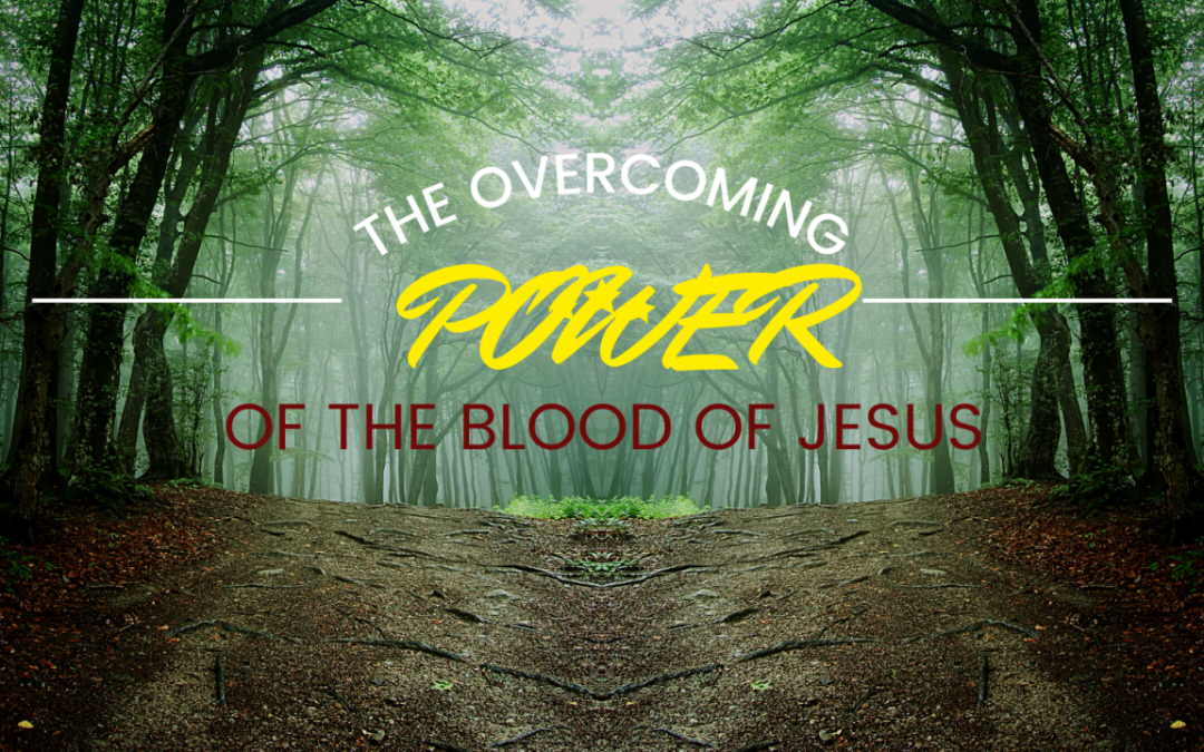 THE OVERCOMING POWER OF THE BLOOD OF JESUS | November 13th, 2022