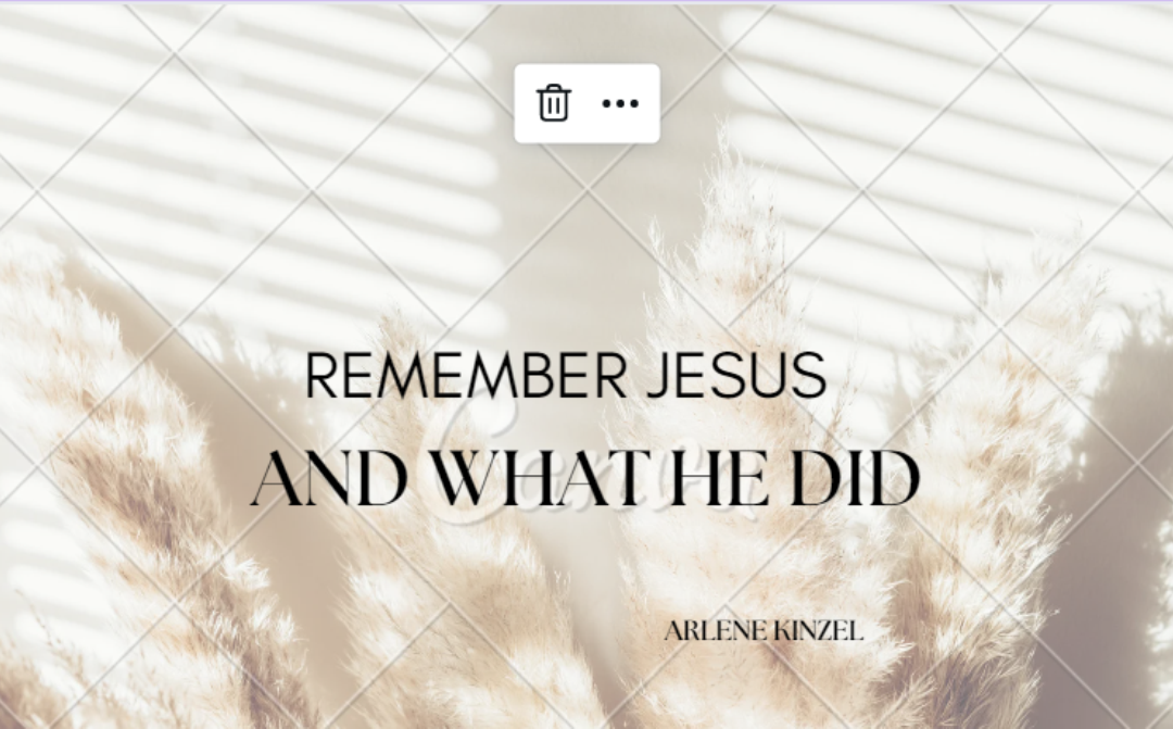 REMEMBER JESUS AND WHAT HE DID | December 18th, 2022 | ARLENE KINZEL